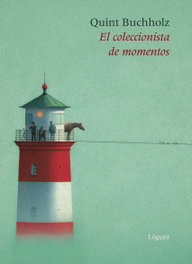 LOGUEZ EDICIONES, El coleccionista de momentos, Quint Buchholz - LOGUEZ EDICIONES