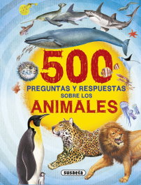 SUSAETA EDICIONES, 500 Preguntas y respuestas sobre los animales