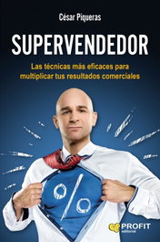 Supervendedor Las Tecnicas Mas Eficaces, César Piqueras - PROFIT