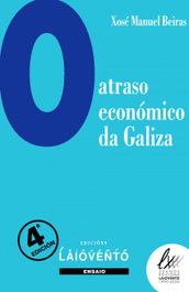 O atraso económico de Galiza -4ªEd., Xosé Manuel Beiras - LAIOVENTO (IBD)