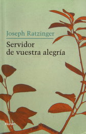 Servidor de vuestra alegría, Joseph Ratzinger - HERDER