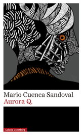 Aurora Q., Mario Cuenca Sandoval - GALAXIA GUTENBERG