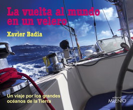 La vuelta al mundo en un velero, Xavier Badia Vidal - MILENIO EDITORIAL