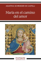 MARIA EN EL CAMINO DEL AMOR, Agustina Schroeder de Castelli - RIALP