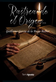 Rastreando el origen, Guillermo García de la Riega Belver - TERRA IGNOTA
