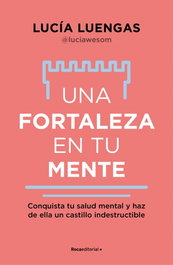 Una fortaleza en tu mente, Lucía Luengas - ROCA EDITORIAL