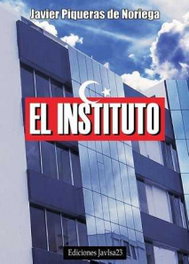 El instituto, Javier Piqueras De Noriega - JAVISA23 EDICIONES
