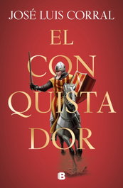 El conquistador, José Luis Corral - EDICIONES B