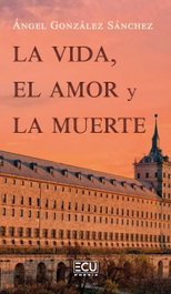 ECU La vida, el amor y la muerte, Ángel González Sánchez