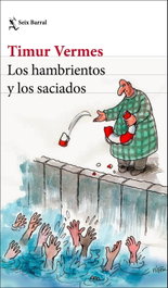 Los hambrientos y los saciados, Timur Vermes - SEIX BARRAL EDICIONES