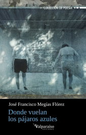 VALPARAISO, Donde vuelan los pajaros azules, Jose Francisco Megias Florez - VALPARAISO
