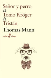 Señor y perro. Tonio Kröger. Tristán, Thomas Mann - EDHASA EDITORIAL