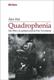 Quadrophenia. The Who y la epifanía mod de Pete Townshend, Àlex Oró - EFE EME