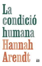 La condición humana, Hannah Arendt - EDICIONS 62