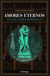 Amores eternos, Fernando Gómez - LUCIERNAGA EDICIONES