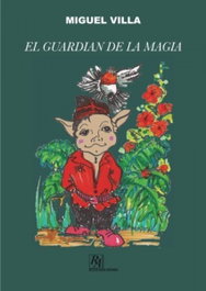 El guardian de la magia, Miguel Villa - RUIZ DE ALOZA EDITORES