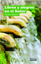 Libres y alegres en el Señor, Carolina Mancini - Narcea