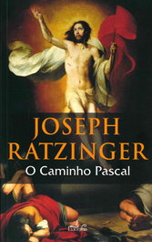 O caminho pascal, Joseph Ratzinger - LUCERNA