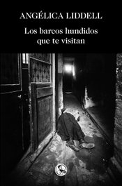 LA UÑA ROTA, Los barcos hundidos que te visitan, Angélica Liddell