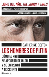 Los hombres de Putin, Catherine Belton - PENINSULA