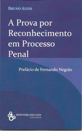 A Prova por reconhecimento em processo penal: reflexão critica, Bruno Alves - FRONTEIRA DO CAOS EDITORES