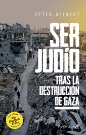 Ser judío después de la destrucción de Gaza, Peter Beinart - CAPITAN SWING LIBROS