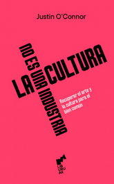 La cultura no es una industria, Justin O'Connor - LIBURUAK