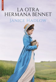 La otra hermana Bennet, Janice Hadlow - LIBROS DE SEDA