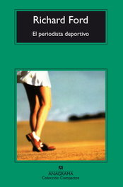ANAGRAMA, El periodista deportivo, Richard Ford - ANAGRAMA
