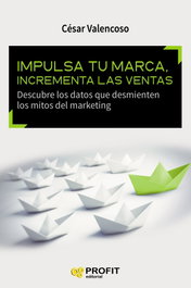 Impulsa tu marca incrementa las ventas, César Valencoso - PROFIT