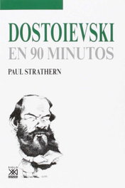 Dostoievski en 90 minutos, Paul Strathern - SIGLO XXI EDITORES