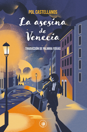 La asesina de Venecia, Pol Castellanos - Algar Editorial