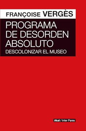 AKAL, Programa de desorden absoluto: descolonizar el museo, Francoise Verges