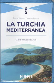 ULRICO HOEPLI, LA TURCHIA MEDITERRANEA: DALLA LONIA ALLA LICIA - ULRICO HOEPLI