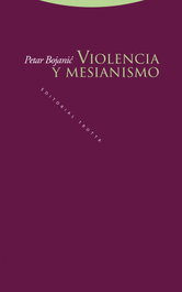 Violencia y mesianismo, Petar Bojanic - TROTTA EDITORIAL