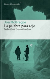 La palabra para rojo, Jon McGregor - LIBROS DEL ASTEROIDE