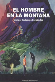 Editorial Poesia Eres Tu, El hombre en la montaña, Manuel Yugueros Fernandez