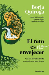 El reto es no envejecer, Borja Quiroga - ROCA EDITORIAL