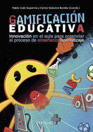 Gamificación educativa, Pablo Usán Supervía y Carlos Enrique Salavera Bordas - EDICIONES PREGUNTA