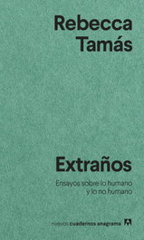 Extraños, Rebecca Tamás - ANAGRAMA