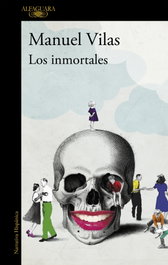 Los inmortales, Manuel Vilas - ALFAGUARA