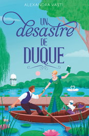 Un desastre de duque, Alexandra Vasti - TBR EDITORIAL