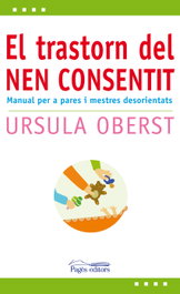 PAGES EDITORS, El transtorn del nen consentit, Ursula Oberst - PAGES EDITORS
