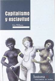 TRAFICANTES DE SUEÑOS, Capitalismo y esclavitud, Eric Williams