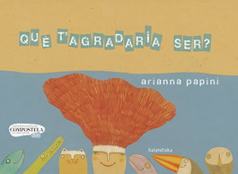 KALANDRAKA, Què t'agradaria ser? - Arianna Papini