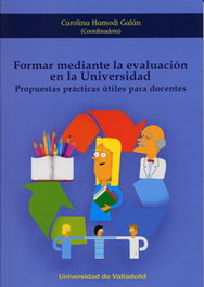 Formar Mediante La Evaluación En La Universidad. Propuestas Prácticas Utiles Para Docentes, Carolina Hamodi Galán - UNIV.VALLADOLID