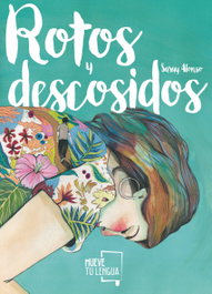 ROTOS Y DESCOSIDOS, Saray Alonso - MUEVETULENGUA