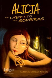 Alicia no labirinto das sombras, Guadalupe Vázquez Formoso - BELAGUA