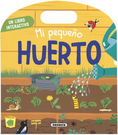 SUSAETA EDICIONES, Mi pequeño huerto - Mi primer libro interactivo