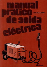 DINALIVRO, (PORT).MANUAL PRATICO DE SOLDA ELECTRICA, Buzzoni, H. A. - DINALIVRO